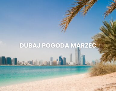 Pogoda w Dubaju w marcu – temperatury, klimat, porady dla turystów