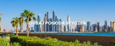 Pogoda w Dubaju w styczniu – sprawdź, czy warto lecieć zimą