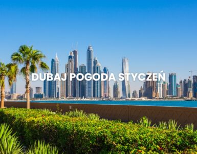 Pogoda w Dubaju w styczniu – sprawdź, czy warto lecieć zimą