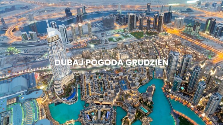 Pogoda w Dubaju w grudniu – temperatura, klimat, warunki do wypoczynku. Dubaj pogoda grudzień
