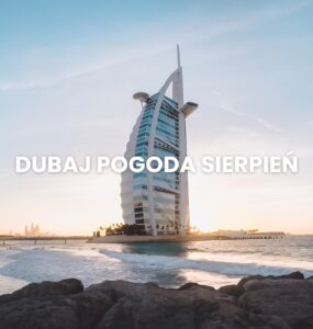 Pogoda w Dubaju w sierpniu – temperatura, klimat, warunki do wypoczynku. Dubaj pogoda sierpień.