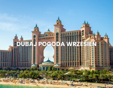 Pogoda w Dubaju we wrześniu – temperatura, klimat, warunki do wypoczynku. Dubaj pogoda wrzesień