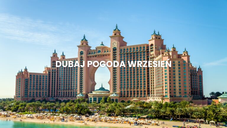 Pogoda w Dubaju we wrześniu – temperatura, klimat, warunki do wypoczynku. Dubaj pogoda wrzesień