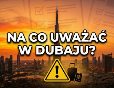 Na co uważać w Dubaju